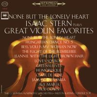 Isaac Stern - None But The Lonely Heart - Isaac Stern Plays Great Violin Favorites