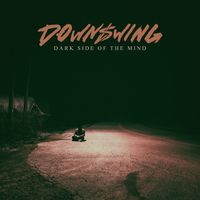 Downswing - Dark Side Of The Mind