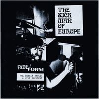 The Sick Man of Europe - Fade/Form (The Bunker Tapes)