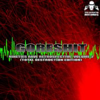 goreshit - Nineties Rave Retrospective Volume 3 (Total Destruction Edition)