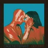 Cage the Elephant - Goodbye