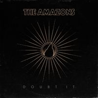 The Amazons - Doubt It