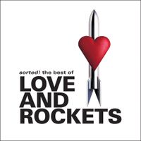 Love and Rockets - Sorted! The Best of Love and Rockets