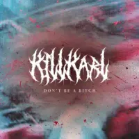 KILL KARL - DON'T BE A BITCH