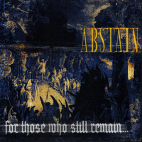 Abstain - For Those Who Still Remain