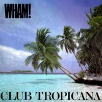 Wham! - Club Tropicana