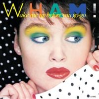 Wham! - Wake Me Up Before You Go-Go