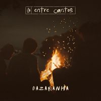 Dazaranha - Entre Cantos