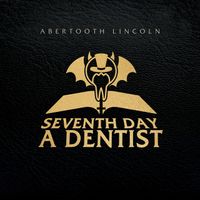 Abertooth Lincoln - Seventh Day A Dentist