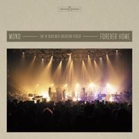 MONO - Forever Home: Live In Japan With Orchestra PITREZA