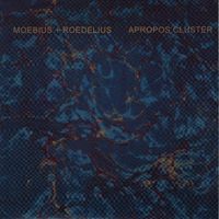 Moebius & Roedelius - Apropos Cluster
