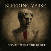 Bleeding Verse - I Became What You Broke