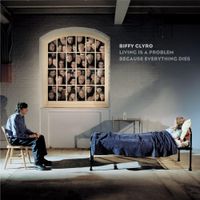 Biffy Clyro - Living Is A Problem Because Everything Dies