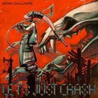 Mori Calliope - LET'S JUST CRASH