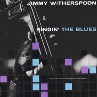 Jimmy Witherspoon - Singin&rsquo; the Blues