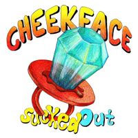 Cheekface - Sucked Out