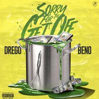 Drego & Beno - Sorry For The Get Off