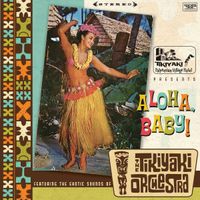 The Tikiyaki Orchestra - Aloha, Baby!