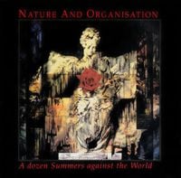 Nature and Organisation - A Dozen Summers Against The World