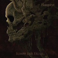 Hangatyr - Sumpf Der F&auml;ule