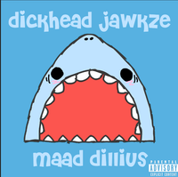 Jawkze - Dickhead Jawkze Maad Dillius