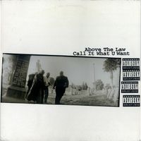 Above The Law - Call It What U Want