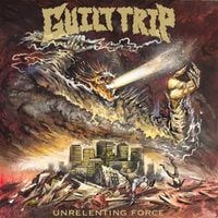 Guilt Trip - Unrelenting Force