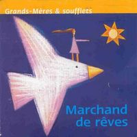 Grands-m&egrave;res et soufflets - Marchand de r&ecirc;ves