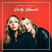 Dirty Blonde - Looking for Trouble