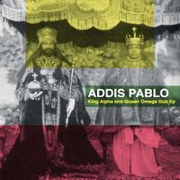 Addis Pablo - King Alpha and Queen Omega