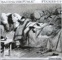 Fucked Up - Baiting The Public