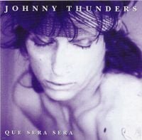 Johnny Thunders - Que Sera Sera