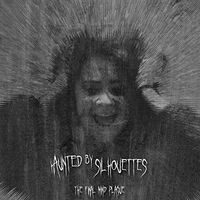 Haunted By Silhouettes - The Final Mind Plague