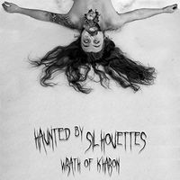Haunted By Silhouettes - Wrath Of Kharon