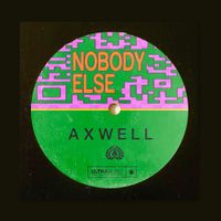 Axwell - Nobody Else