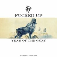 Fucked Up - Grass Can Move Stones, Part 1: Year of the Goat