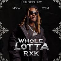 RXKNephew - WHOLE LOTTA RXK