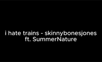 skinnybonesjones - i hate trains