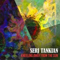 Serj Tankian - Kneeling Away From The Sun