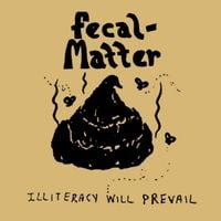 Fecal Matter - Illiteracy Will Prevail