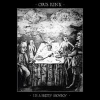 Opus Kink - I&rsquo;m A Pretty Showboy