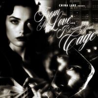 China Lake - From My Love... I Formed Your Cage