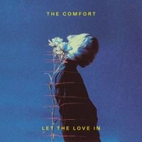 The Comfort - Let The Love In