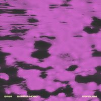 Tripolism - Swim/Surrounded