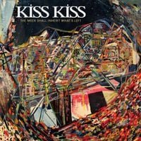 Kiss Kiss - The Meek Shall Inherit What's Left