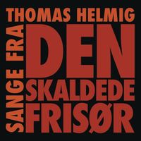 Thomas Helmig - Sange Fra Den Skaledede Fris&oslash;r
