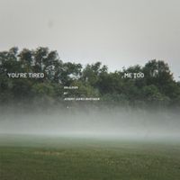 Jeremy James Whitaker - you're tired, me too