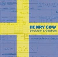 Henry Cow - Stockholm & G&ouml;teborg
