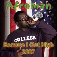 Afroman - Because I Got High 2007