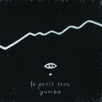 Yumbo - 小さな穴 [Le petit trou]